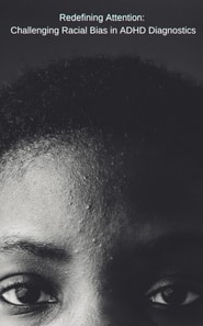 Redefining Attention: Challenging Racial Bias in ADHD Diagnostics