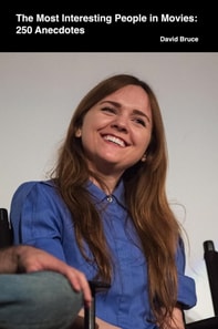 Most Interesting People in Movies: 250 Anecdotes