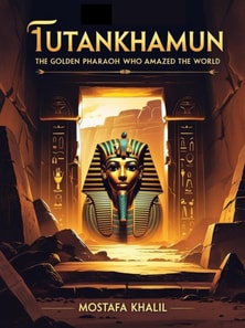 Tutankhamun, the golden pharaoh who amazed the world