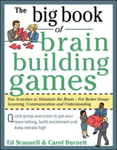 Big Book of Brain-Building Games: Fun Activities to Stimulate the Brain for Better Learning, Communication and Teamwork