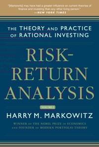 Risk-Return Analysis, Volume 2: The Theory and Practice of Rational Investing