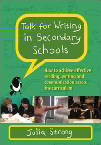 Talk for Writing in Secondary Schools, How to Achieve Effective Reading, Writing and Communication Across the Curriculum (Revised Editi On)