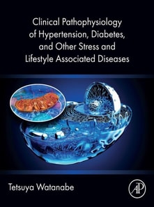 Clinical Pathophysiology of Hypertension, Diabetes, and Other Stress and Lifestyle Associated  Diseases