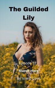 Guilded Lily. Episode 12. March Hare.