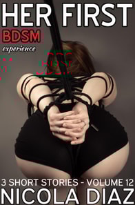 Her First BDSM Experience 3 Short Stories Volume 12