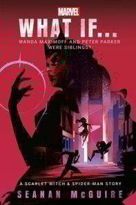 Marvel: What If . . . Wanda Maximoff and Peter Parker Were Siblings? (A Scarlet Witch & Spider-Man Story)