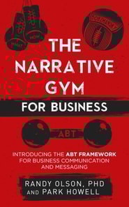 Narrative Gym for Business: Introducing the ABT Framework for Business Communication and Messaging