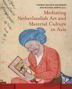 Mediating Netherlandish Art and Material Culture in Asia