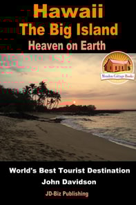 Hawaii: The Big Island - Heaven on Earth - World's Best Tourist Destination