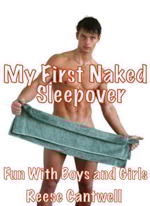My First Naked Sleepover: Fun With Boys and Girls
