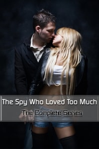 Spy Who Loved Too Much: The Complete Series