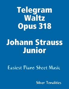 Telegram Waltz Opus 318 Johann Strauss Junior - Easiest Piano Sheet Music