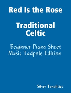 Red Is the Rose Traditional Celtic - Beginner Piano Sheet Music Tadpole Edition