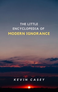 Little Encyclopedia of Modern Ignorance