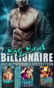 Big Bad Billionaire : Bad Boy Romance Collection
