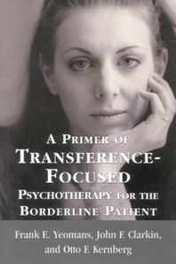 Primer of Transference-Focused Psychotherapy for the Borderline Patient
