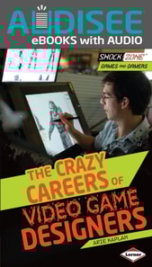 Crazy Careers of Video Game Designers