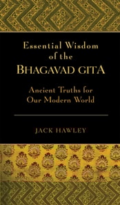 Essential Wisdom of the Bhagavad Gita
