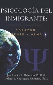 Psicologia del Inmigrante: Corazon Mente y Alma