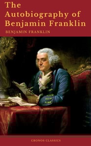 Autobiography of Benjamin Franklin (Cronos Classics)