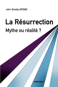 La Résurrection. Mythe ou réalité ?