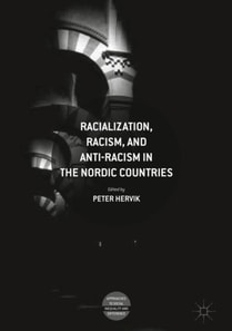 Racialization, Racism, and Anti-Racism in the Nordic Countries