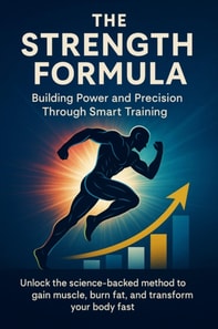 Strength Formula Building Power and Precision Through Smart Training