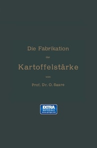 Die Fabrikation der Kartoffelstärke