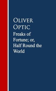 Freaks of Fortune; or, Half Round the World