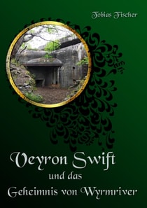 Veyron Swift und das Geheimnis von Wyrmriver