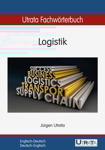 Utrata Fachwörterbuch: Logistik Englisch-Deutsch