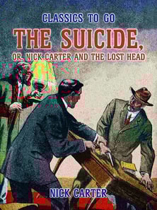 Suicide, or, Nick Carter and the lost Head