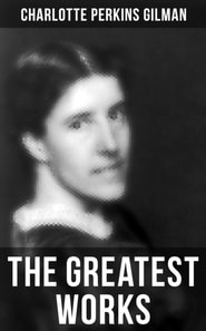 Greatest Works of Charlotte Perkins Gilman
