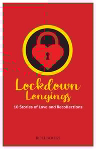 Lockdown Longings: 10 Stories of Love and Recollections