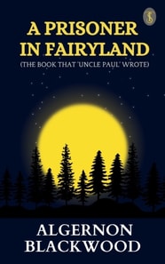 Prisoner in Fairyland (The Book That 'Uncle Paul' Wrote)