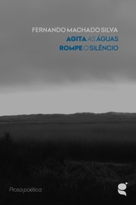 Agita as águas. Rompe o Silêncio.