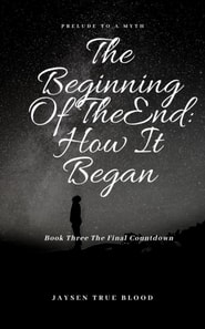 Beginning Of The End: Prelude To A Myth, Book Three: Final Countdown