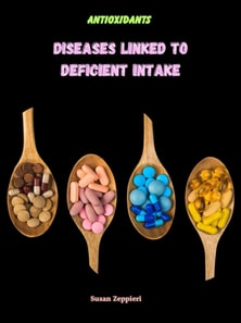 Antioxidants: Diseases Linked To Deficient Intake