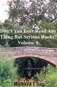 Don't You Ever Read Anything But Serious Books? Volume 4