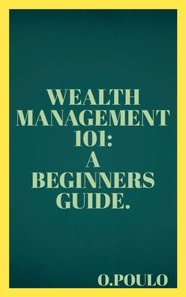 Wealth Management 101: A Beginners Guide.