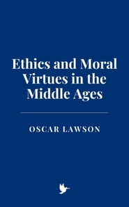 Ethics and Moral Virtues in the Middle Ages
