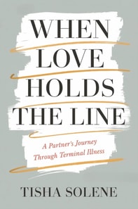 When Love Holds the Line: A Partner's Journey Through Terminal Illness