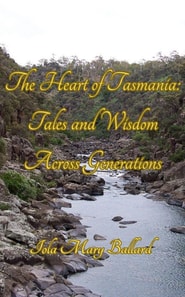 Heart of Tasmania: Tales and Wisdom Across Generations