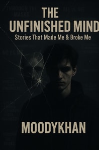 Unfinished Mind: Stories That Made Me & Broke Me