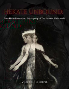 Hekate Unbound: From Household Protector to Psychopomp of the Personal Underworld