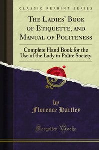 Ladies' Book of Etiquette, and Manual of Politeness