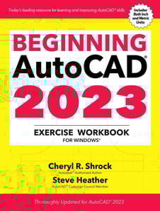 Beginning AutoCAD(R) 2023 Exercise Workbook