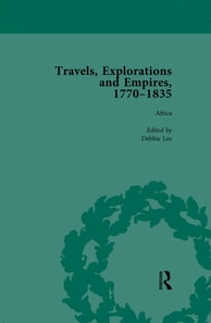 Travels, Explorations and Empires, 1770-1835, Part II vol 5