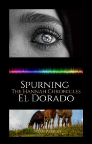 Spurning El Dorado: The Hannah Chronicles