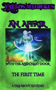 Affair With The Alien Next Door: The First Time - A Tale About Adultery